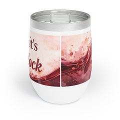 Chill Wine Tumbler — "Oh Look It’s Wine O’Clock" Abstract Wine Design