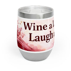 Chill Wine Tumbler — "Wine a Little, Laugh a Lot" Stainless Steel Travel Glass