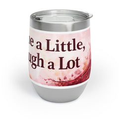 Chill Wine Tumbler — "Wine a Little, Laugh a Lot" Stainless Steel Travel Glass