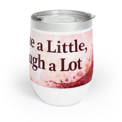 Chill Wine Tumbler — "Wine a Little, Laugh a Lot" Stainless Steel Travel Glass